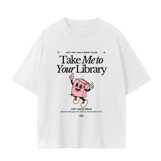 take me to your library tee